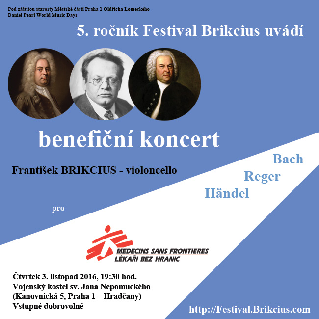 http://Festival.Brikcius.com - FESTIVAL BRIKCIUS - Benefičn koncert VIOLONCELLOV SUITY pro organizaci Lkaři bez hranic | Mdecins Sans Frontires se kon ve čtvrtek 3. listopadu 2016, od 19:30 hodin, ve Vojenskm kostele sv. Jana Nepomuckho (Kanovnick 5/72, Praha 1 - Hradčany).